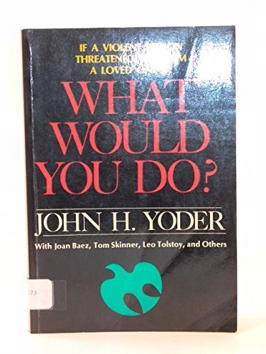 What Would You Do?: A Serious Answer to a Standard Question (Christian Peace Shelf) cover