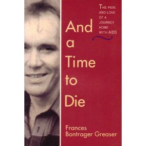 And a Time to Die: The Pain and Love of a Journey Home with AIDS /Out of Print