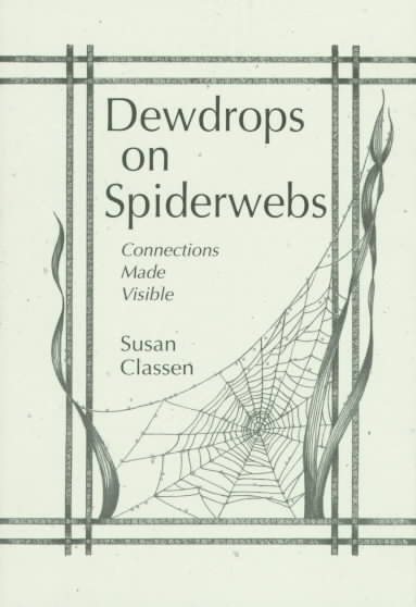Dewdrops on Spiderwebs: Connections Made Visible cover