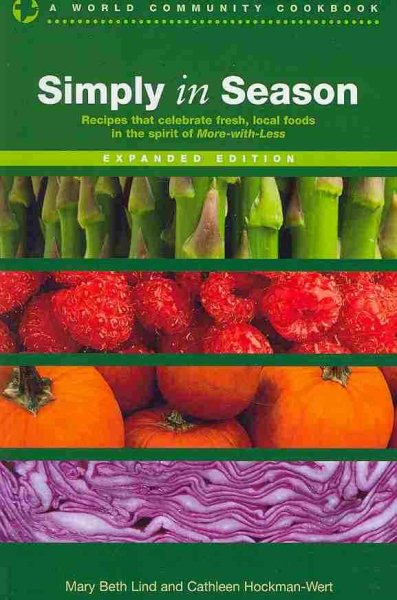 Simply in Season: Recipes that celebrate fresh, local foods in the spirit of More-with-Less (World Community Cookbook) cover