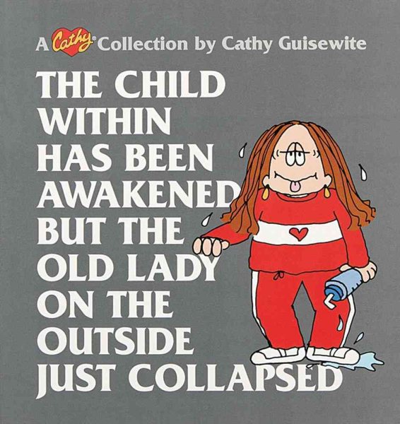 The Child Within Has Been Awakened but the Old Lady on the Outside Just Collapsed: A Cathy Collection (Volume 15) cover