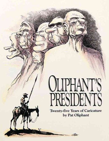 Oliphant's Presidents:: Twenty-Five Years of Caricature cover