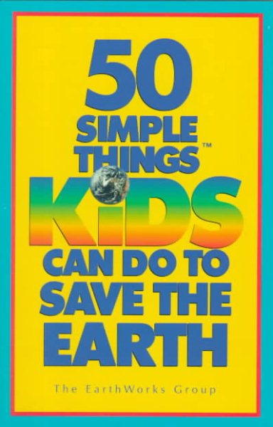 50 Simple Things Kids Can Do to Save the Earth cover