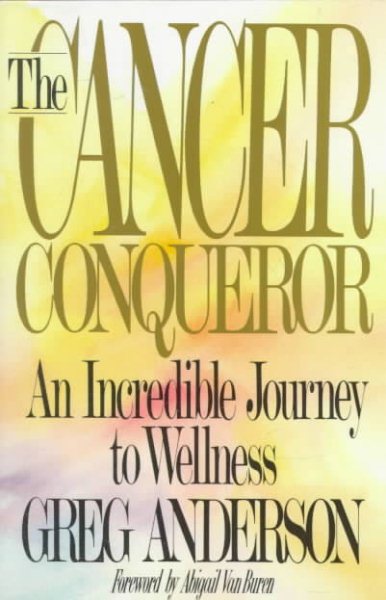 The Cancer Conqueror: An Incredible Journey to Wellness cover