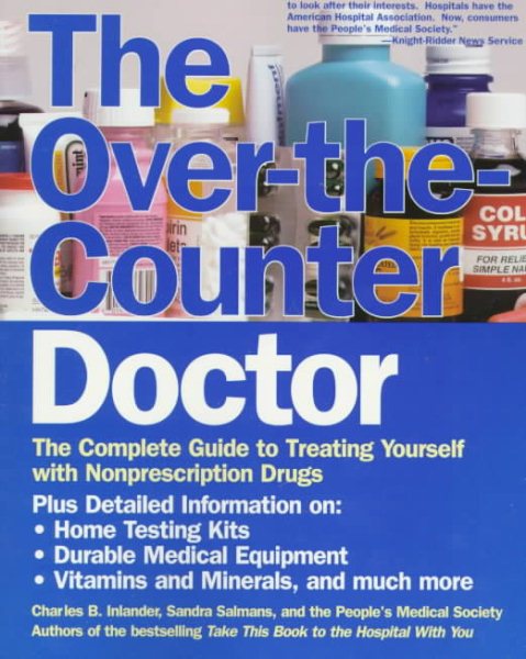 The Over-The-Counter Doctor: The Complete Guide to Treating Yourself With Nonprescription Drugs cover