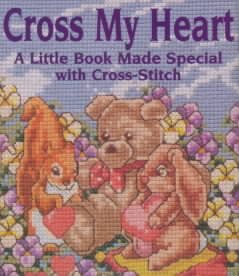 Cross My Heart: A Little Book Made Special With Cross-Stitch (Little Library to Make It Special) cover