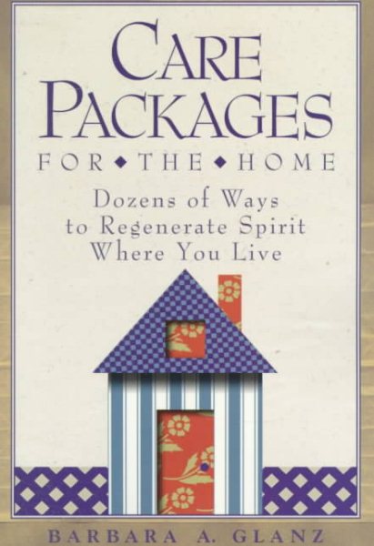 Care Packages for the Home: Dozens of Ways to Regenerate Spirit Where You Live cover