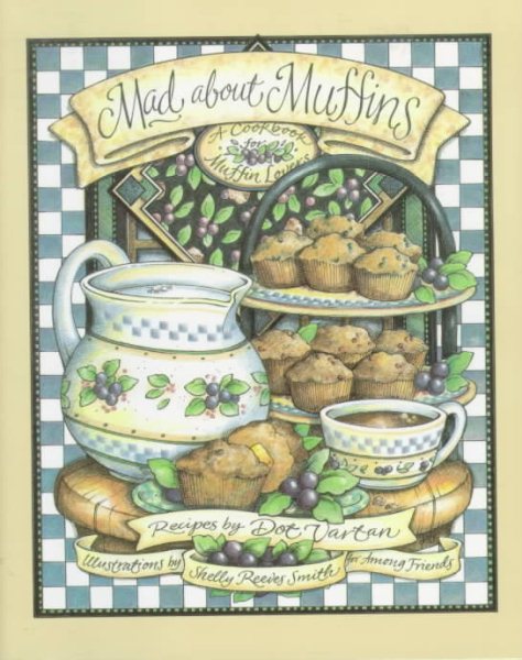 Mad About Muffins: A Cookbook for Muffin Lovers