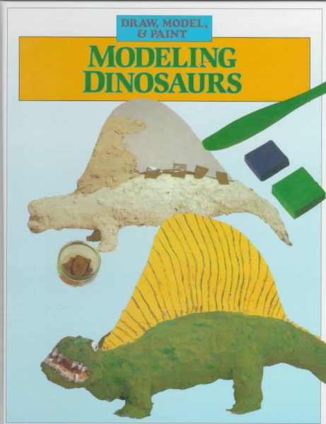 Modeling Dinosaurs (Sanchez Sanchez, Isidro. Draw, Model, and Paint.) cover