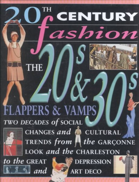 The 20's & 30's: Flappers & Vamps (20th Century Fashion)