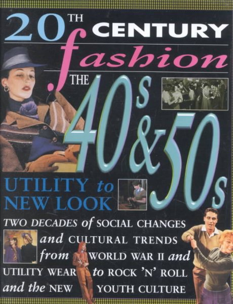 The 40'S & 50's : Utility to New Look (20th Century Fashion)