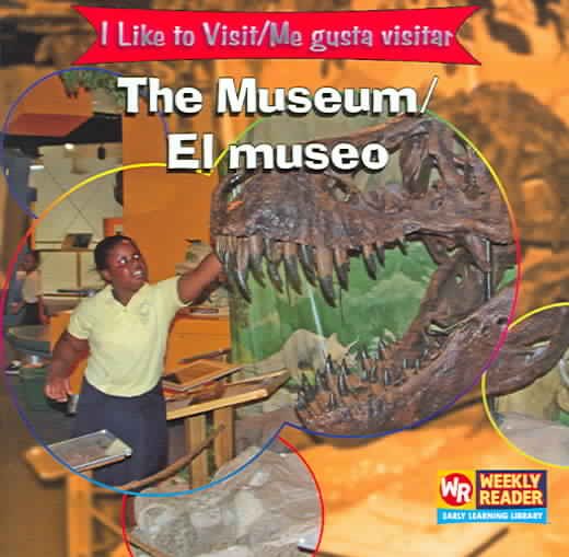The Museum/el Museo (I Like to Visit/ Me gusta visitar) (English and Spanish Edition)