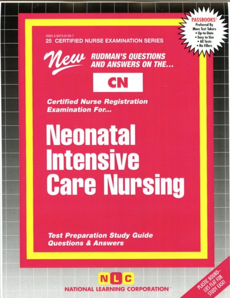 NEONATAL INTENSIVE CARE NURSING (Certified Nurse Examination Series) (Passbooks) (CERTIFIED NURSE EXAMINATION SERIES (CN))