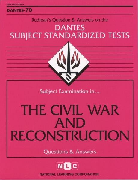 The Civil War and Reconstruction (DANTES Subject Standardized Tests: Questions and Answers)