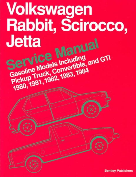 Volkswagen Rabbit/Scirocco/Jetta Service Manual, Gasoline Models 1980-1984: Including Pickup Truck, Convertible, and GTI (Robert Bentley Complete Service Manuals) cover