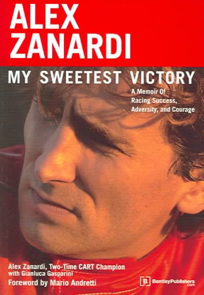 Alex Zanardi: My Sweetest Victory: A Memoir of Racing Success, Adversity, and Courage cover