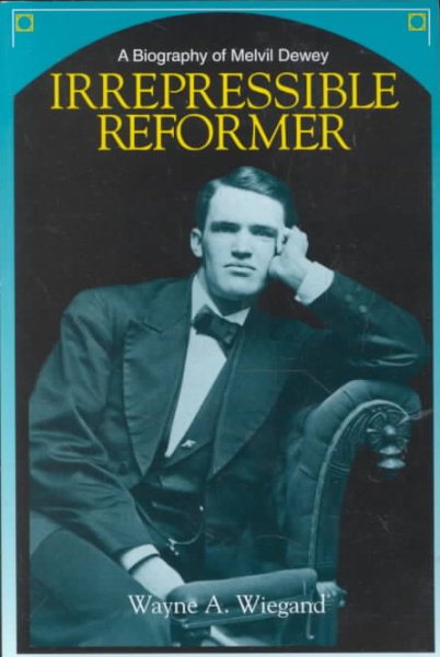Irrepressible Reformer: A Biography of Melvil Dewey cover
