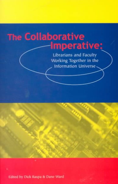 The Collaborative Imperative: Librarians and Faculty Working Together in the Information Universe cover