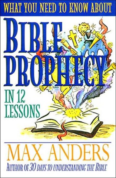 Bible Prophecy: In 12 Lessons (What You Need to Know About) cover