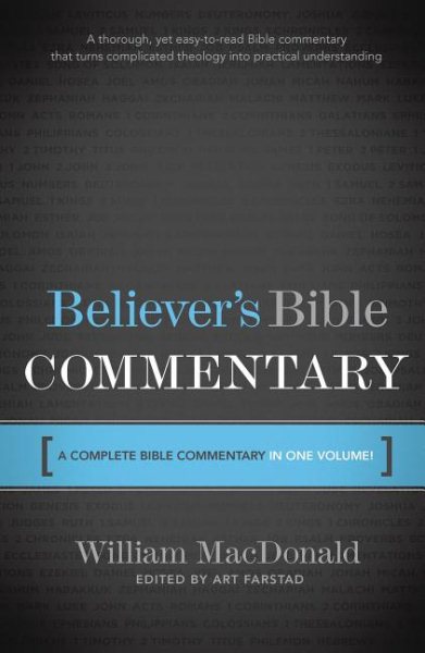 Believer's Bible Commentary: A Complete Bible Commentary in One Volume