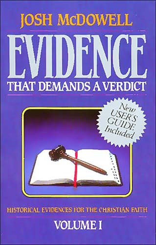 Evidence That Demands a Verdict, Volume 1: Historical Evidences for the Christian Faith