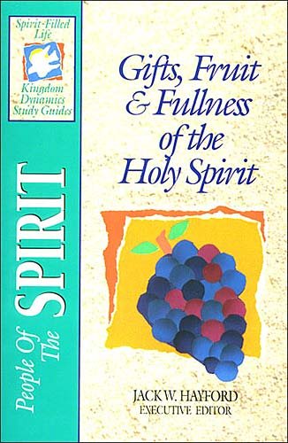 People Of The Spirit: Gifts, Fruit & Fullness of the Holy Spirit