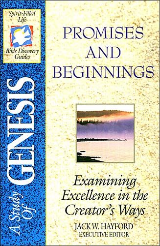 A Study of Genesis: Promises and Beginnings - Examining Excellence in the Creator's Ways (The Spirit-Filled Life Bible Discovery Guides) cover