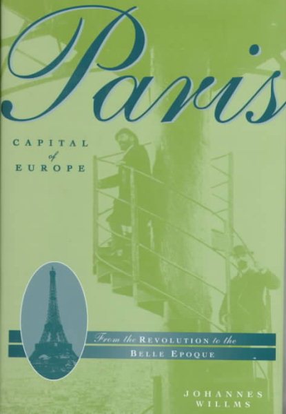Paris Capital of Europe: From the Revolution to the Belle Epoque cover