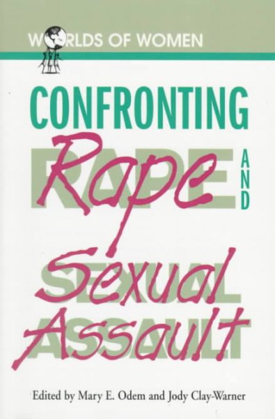 Confronting Rape and Sexual Assault (The Worlds of Women Series) cover