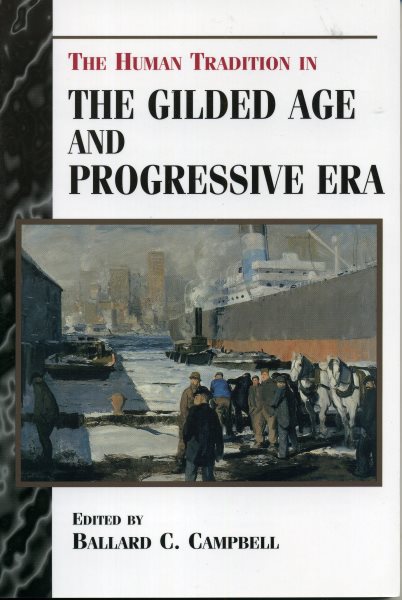 The Human Tradition in the Gilded Age and Progressive Era (The Human Tradition in America)