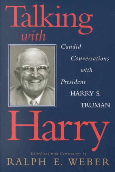Talking with Harry: Candid Conversations with President Harry S. Truman cover