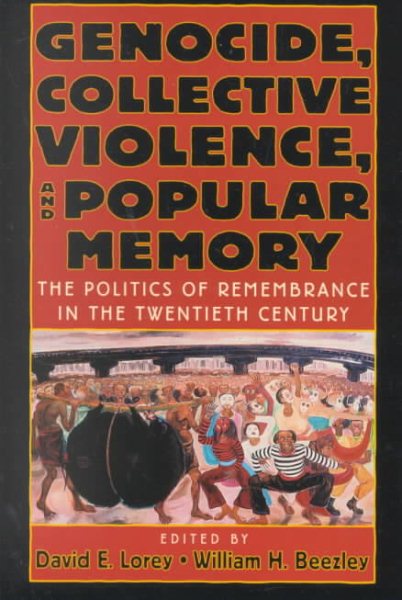 Genocide, Collective Violence, and Popular Memory: The Politics of Remembrance in the Twentieth Century (The World Beat Series) cover