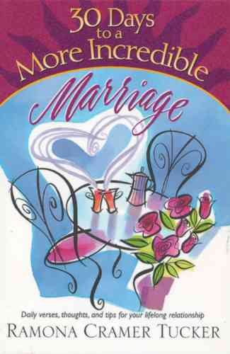30 Days to a More Incredible Marriage (30 Day Devotional Series (TCW))