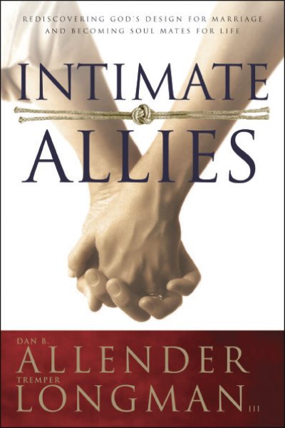 Intimate Allies: Rediscovering God's Design for Marriage and Becoming Soul Mates for Life cover