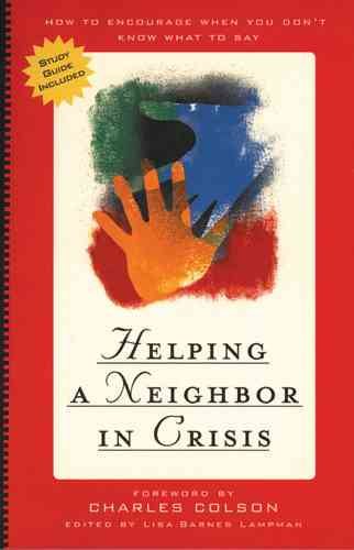 Helping a Neighbor in Crisis (with study guide): How to Encourage When You Don't Know What To Say cover