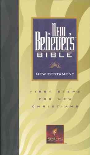 New Believer's Bible New Testament: NLT1: First Steps for New Christians (New Living Translation) cover