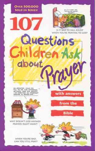 107 Questions Children Ask about Prayer (Questions Children Ask) cover