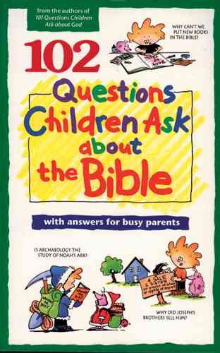 102 Questions Children Ask about the Bible (Questions Children Ask) cover