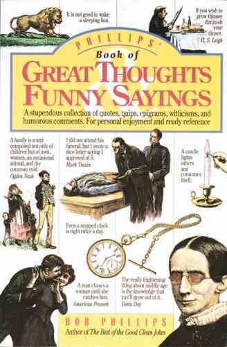 Phillips' Book of Great Thoughts & Funny Sayings: A Stupendous Collection of Quotes, Quips, Epigrams, Witticisms, and Humorous Comments. For Personal Enjoyment and Ready Reference. cover