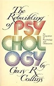 The Rebuilding of Psychology: An Integration of Psychology and Christianity
