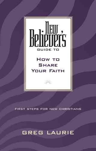 New Believer's Guide to How to Share Your Faith (New Believers Guides)