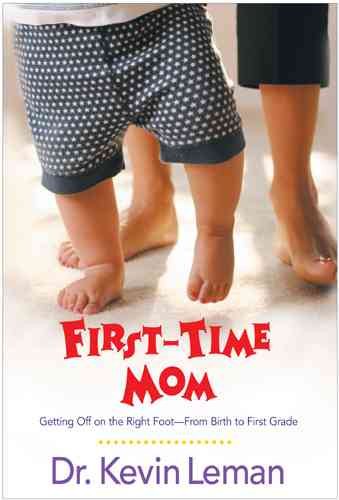 First-Time Mom: Getting Off on the Right Foot--From Birth to First Grade cover
