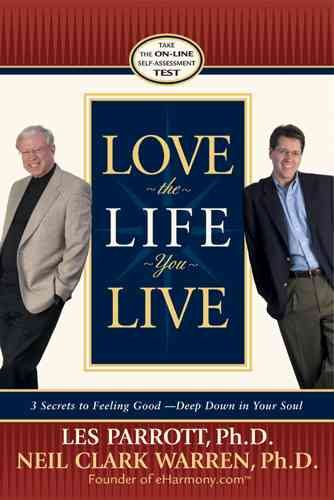 Love the Life You Live: 3 Secrets to Feeling Good--Deep down in Your Soul cover