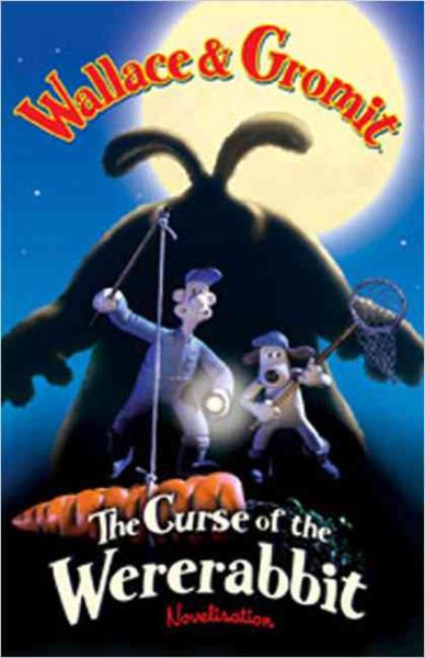 Wallace & Gromit: The Curse of the Were-Rabbit Novelization (Wallace And Gromit)