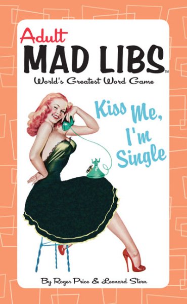 Kiss Me, I'm Single (Adult Mad Libs) cover