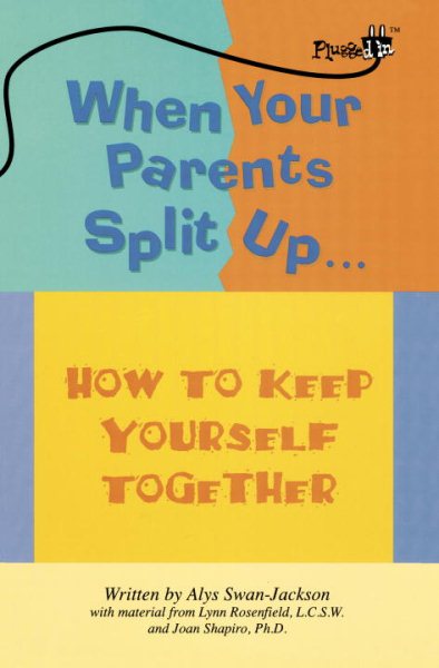 When Your Parents Split Up: How to Keep Yourself Together (Plugged in) cover