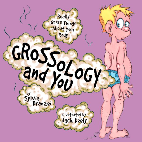 Grossology and You: Really Gross Things About Your Body cover