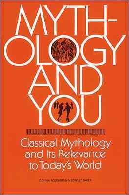 Mythology and You : Classical Mythology and its Relevance in Today's World cover