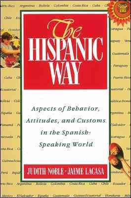 The Hispanic Way: Aspects of Behavior, Attitudes and Customs in the Spanish-Speaking World cover
