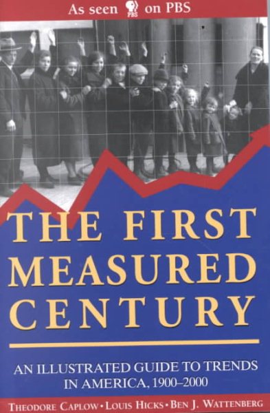 The First Measured Century: An Illustrated Guide to Trends in America, 1900-2000 cover
